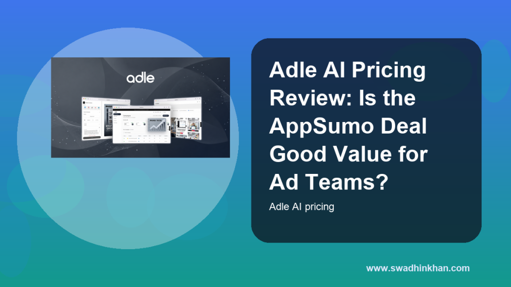 Adle AI Pricing Review: Is the AppSumo Deal Good Value for Ad Teams?