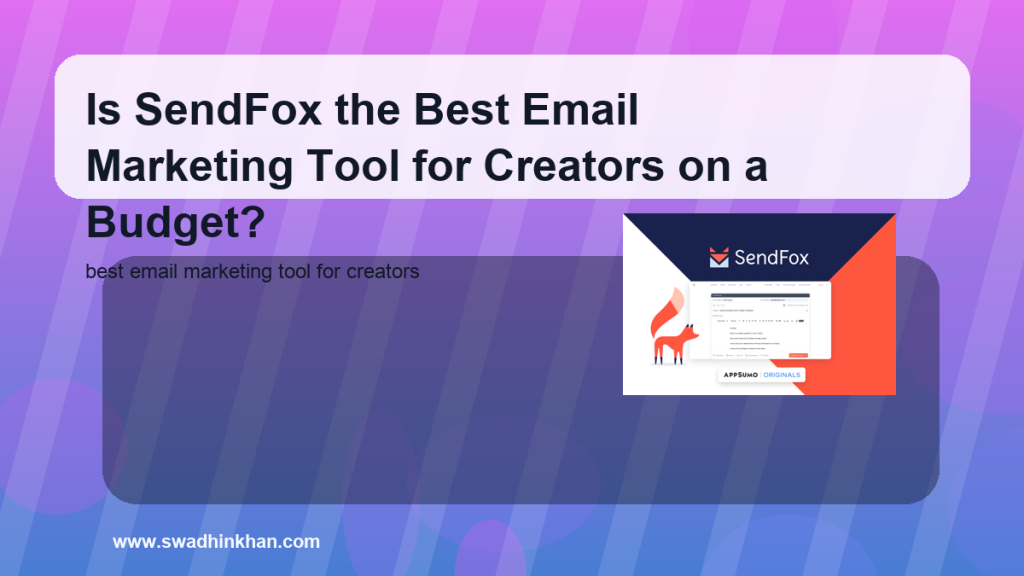 Is SendFox the Best Email Marketing Tool for Creators on a Budget?