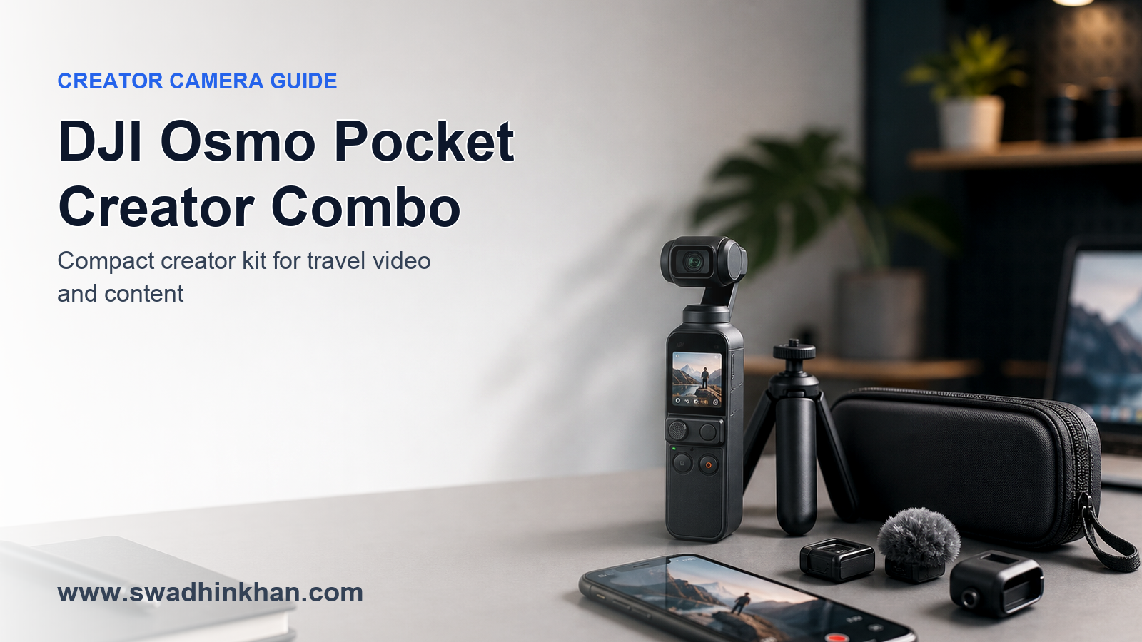 DJI Osmo Pocket Creator Combo buyer guide feature image by Swadhin Khan - Swadhin Khan DJI Osmo Pocket Creator Combo buyer guide feature image by Swadhin Khan