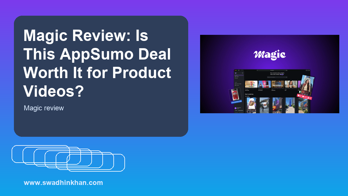 Magic Review: Is This AppSumo Deal Worth It for Product Videos?