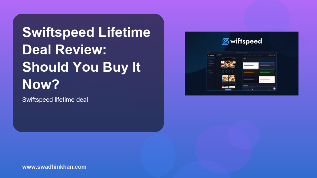 Swiftspeed Lifetime Deal Review: Should You Buy It Now?