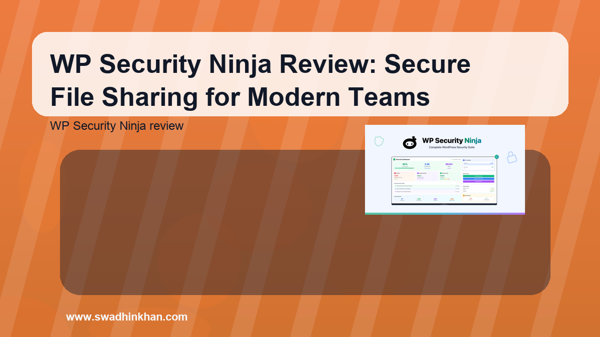 WP Security Ninja Review: Secure File Sharing for Modern Teams
